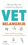 VET belangrijk feiten en fabels over voeding, vetverbranding en verborgen dikmakers
