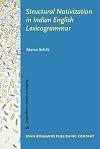 Structural Nativization in Indian English Lexicogrammar (Studies in Corpus Linguistics)