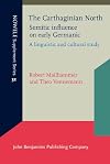 The Carthaginian North: Semitic Influence on Early Germanic: A Linguistic and Cultural Study (Nowele Supplement, Band 32)