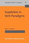 Suppletion in Verb Paradigms: Bits And Pieces of the Puzzle (Typological Studies in Language)