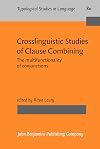 Crosslinguistic studies of clause combining : the multifunctionality of conjunctions