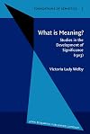 What is Meaning? Studies in the Development of Significance. (1903) (Foundations of semiotics)