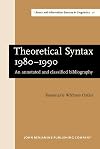 Theoretical syntax, 1980-1990 an annotated and classified bibliography