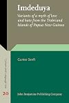 Imdeduya : variants of a myth of love and hate from the Trobriand islands of Papua New Guinea
