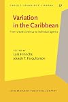 Variation in the Caribbean: From creole continua to individual agency (Creole Language Library)