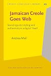 Jamaican Creole goes Web : sociolinguistic styling and authenticity in a digital 'Yaad'