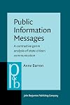 Public Information Messages: A contrastive genre analysis of state-citizen communication (Pragmatics & Beyond New Series)