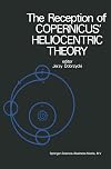 The Reception of Copernicus’ Heliocentric Theory: Proceedings of a Symposium Organized by the Nicolas Copernicus Committee of the International Union ... and Philosophy of Science Toruń, Poland 1973