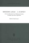 Modern logic - a survey : historical, philosophical, and mathematical aspects of modern logic and its applications