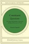 Constituent questions : the syntax and semantics of questions with special reference to Swedish