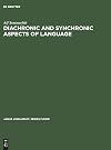 Diachronic and Synchronic Aspects of Language: Selected Articles