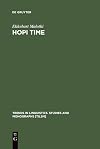 Hopi Time: A Linguistic Analysis of the Temporal Concepts in the Hopi Language (Trends in Linguistics, Studies and Monographs, No. 20)