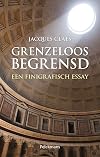Grenzeloos begrensd een finigrafisch essay