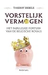 Vorstelijk vermogen het fabuleuze fortuin van de Belgische royals