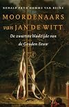 Moordenaars van Jan De Witt de zwartste bladzijde van de Gouden Eeuw