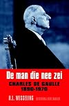 De man die nee zei Charles De Gaulle 1890-1970