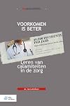 Voorkomen is beter leren van calamiteiten in de zorg