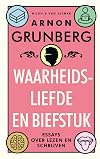 Waarheidsliefde en biefstuk essays over lezen en schrijven