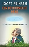 Een bevoorrecht mens honderd mannenportretten