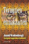 Terugzien en nakaarten zestig jaar ooggetuige in Indonesi&euml;