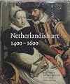 Netherlandish Art in the Rijksmuseum, 1400-1600