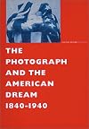 Photograph And The American Dream, 1840-1940, The