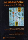 Human DNA : law and policy : international and comparative perspectives