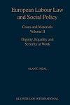 EUropean Labour Law and Social Policy, Cases and Materials Vol 2: Dignity, Equality and Security at Work