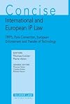 Concise International and European IP Law: TRIPS, Paris Convention, European Enforcement and Transfer of Technology
