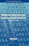 National Interest and International Aviation (Aviation Law and Policy Series)