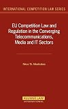 Eu Competition Law And Regulation in the Converging Telecommunications, Media And It (International Competition Law) (International Competition Law Series )