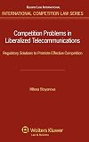 Competition Problems in Liberalized Telecommunications (International Competition Law Series)