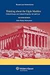 Thinking About the Elgin Marbles: Critical Essays on Cultural Property, Art and Law