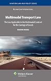 Multimodal Transport Law: The Law Applicable to Multimodal Contract for the Carriage of Goods (Aviation Law and Policy Series)