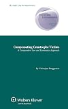 Compensating Catastrophe Victims. A Comparative Law and Economics Approach (Energy and Environmental Law & Policy Series)