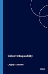 Collective Responsibility.(Value Inquiry Book Series 50)