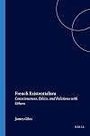French Existentialism: Consciousness, Ethics and Relations with Others (Value Inquiry Book)