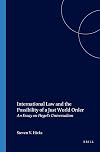International Law and the Possibility of a Just World Order.An Essay on Hegel's Universalism.(Value Inquiry Book Series 78)