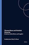 Thomas Mann and Friedrich Nietzsche.Eroticism, Death, Music, and Laughter.(Value Inquiry Book Series 85)