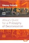 Africa's Quest for a Philosophy of Decolonization (Value Inquiry Book Series 153)