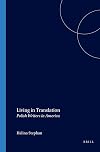 Living in Translation: Polish Writers in America (Studies in Slavic Literature & Poetics)