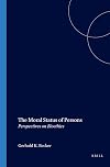 The Moral Status Of Persons on Bioethics. (Value Inquiry Book Series 96)