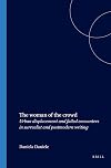 THE WOMAN OF THE CROWD: Urban displacement and failed encounters in surrealist and postmodern writing. (Postmodern Studies 28)