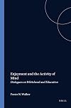 ENJOYMENT AND THE ACTIVITY OF MIND. Dialogues on Whitehead and Education. (Value Inquiry Book Series 100) (Value Inquiry Book)