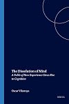 The Dissolution of Mind: A Fable of How Experience Gives Rise to Cognition (Value Inquiry Book Series 128)