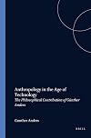 ANTHROPOLOGY IN THE AGE OF TECHNOLOGY. The Philosophical Contribution of Günther Anders. (Value Inquiry Book Series 103