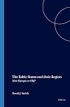 The Baltic States and their Region: New Europe or Old? (On the Boundary of Two Worlds: Identity, Freedom, and Moral Imagination in the Baltics 3) (On ... and Moral Imagination in the Baltics)