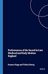 Performances of the Sacred in Late Medieval and Early Modern England (Internationale Forschungen zur Allgemeinen und Vergleichenden ... & Vergleichenden Literaturwissenschaft)