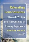 Relocating consciousness diasporic writers and the dynamics of literary experience
