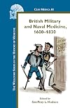 British Military and Naval Medicine, 1600-1830 (Clio Medica)